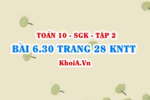 Bài 6.30 trang 28 Toán 10 Kết nối tri thức Tập 2